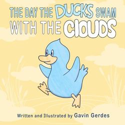 The Day the Ducks Swam in the Clouds: A Read-Aloud Adventure for Big Dreamers