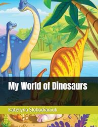 My World of Dinosaurs