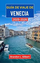 Guía de viaje de Venecia 2025-2026: Explorando canales eternos, tesoros artísticos y rincones escondidos de la ciudad flotante de Italia