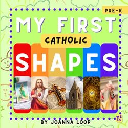 My First Catholic Shapes: Discover, Learn and Grow in Faith
