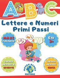 ABC Lettere e Numeri Primi Passi: Maxi Formato, Libro Prescolare 3-6 anni Pieno di Attività Educative e Divertenti. Pregrafismo per Imparare a ... Lettere e Numeri. Sono Pronto, Vado in Prima