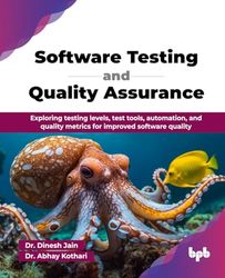 Software Testing and Quality Assurance: Exploring testing levels, test tools, automation, and quality metrics for improved software quality (English Edition)