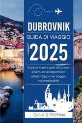 Dubrovnik Guida Di Viaggio 2025: Esplora le principali attrazioni, avventure ed esperienze autentiche per un viaggio indimenticabile