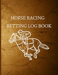 Horse Racing Betting Log Book: Horse Racing Blank Book & Notepad For Men, Barrel Horse Racing Log Book Tracker - Horse Lovers Log Book