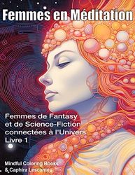 Femmes en Méditation: Femmes de fantasy et de science-fiction connectées à l'univers - Livre 1