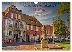 Reise durch Deutschland - Jever in Friesland (Wandkalender 2026 DIN A4 quer), CALVENDO Monatskalender: Auf den Spuren des Fräuleins Maria von Jever, ... dieses Kleinod nahe der Nordseeküste legte.