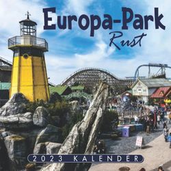 Europa-Park Rust Kalender 2023: 18-Monats-Kalender von Juli 2022 bis Dezember 2023 - Behalten Sie den Überblick über wichtige Details, Notizen und Termine