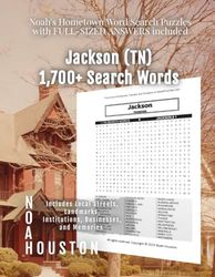 Noah's Hometown Word Search Puzzles with FULL-SIZED ANSWERS included Jackson (TN): Includes Local Streets, Landmarks, Institutions, Businesses, and Memories