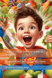 “Stanca che il tuo bambino si ammali?”: I Superpoteri per un bimbo sano