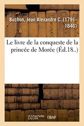 Le livre de la conqueste de la princée de Morée