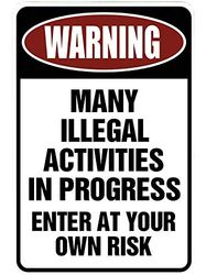 Custom Kraze Warning Many Illegal Activities – Funny Metal Sign for Your Garage, Man cave, Yard or Wall