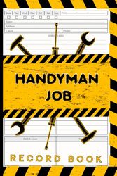 Handyman Job Record Book: Job Estimate Details Log Book for Self-employed, Job Details Log Book for Small Businesses, Job Estimate Details Log Book, ... to Keep Track of Client Information