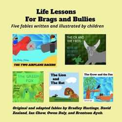 Life lessons for Brags and Bullies: Five Fables by Five Boys