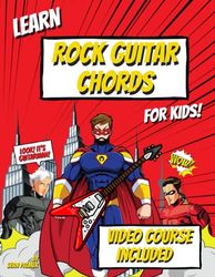 Learn Rock Guitar Chords for Kids: Beginners learn the Guitar book