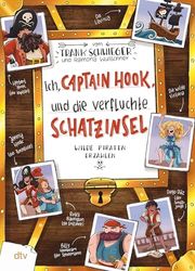 Ich, Captain Hook, und die verfluchte Schatzinsel: Wilde Piraten erzählen: 10
