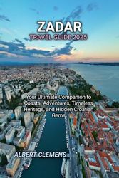 ZADAR TRAVEL GUIDE 2025