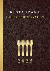 cahier de réservation restaurant 2025: Agenda de réservation restaurant 2025 pour toute l’année, Une page par jour daté, Format A4.