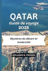 QATAR Guide de voyage 2025: Mystères du désert et modernité
