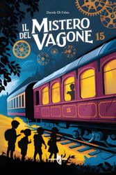 IL MISTERO DEL VAGONE 15: Quattro amici, ingranaggi magici e un segreto da scoprire: un'avventura mozzafiato per giovani detective dagli 8 agli 11 anni!