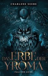 Das Erbe der Yroma: Faljans Auge: 1