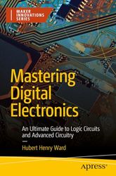 Mastering Digital Electronics: An ultimate Guide to Logic Circuits and Advanced Circuitry