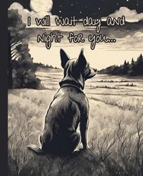 Dog is waiting for you Notebook: dog lover gift, dog memorial gift.