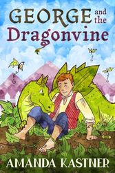 George and the Dragonvine: A Garden-Variety Fairytale About Responsibility (and Dragons)