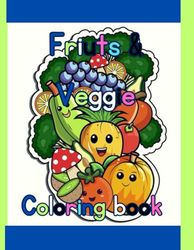Fruits and Veggies to Color: A Fun and Healthy Coloring Adventure for Kid