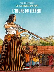 Les Passagers du vent T04: L'Heure du serpent