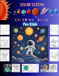 solar system coloring book for kids: Planets coloring book | SPACE EXPLORATION COLORING BOOK| Planets and Our Solar System | Space Coloring and ... Space Coloring and Activity Book for Kids