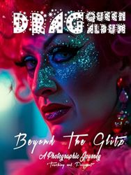 DRAG QUEEN - Beyond The Glitz: A Photographic Journey in Drag Queen's World