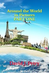 Around the World in Pictures Part One
