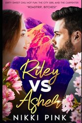 Riley vs Asher: The City Girl and the Carpenter (Dirty Sweet Chili Hot Fun): 1