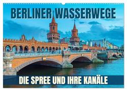 Berliner Wasserwege - Die Spree und ihre Kanäle (Wandkalender 2026 DIN A2 quer), CALVENDO Monatskalender: Entdecke die faszinierende Wasserwelt ... Wasserwege - Die Spree und ihre Kanäle".