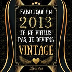 Fabriqué en 2013: Livre d'or Anniversaire 10 ans | 100 pages à personnaliser avec des photos et messages | Cadeau original famille garçon et fille.