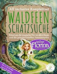 Waldfeen-Schatzsuche: Rätsel um die magische Tür im alten Baum und die geheimnisvollen Tannenzapfen - Deine perfekt vorbereitete Schnitzeljagd für ... Waldfeen-Schnitzeljagd, Alter: 5-8 Jahre