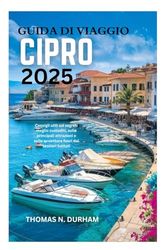 GUIDA DI VIAGGIO CIPRO 2025: Consigli utili sui segreti meglio custoditi, sulle principali attrazioni e sulle avventure fuori dai sentieri battuti