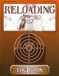 Reloading Log Book: Recording Ammo Reloading Details: Comprehensive Log Sheets