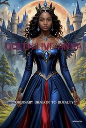 Queen Live-Anna: ordinary dragon to royalty