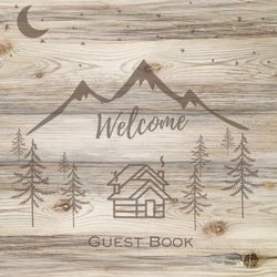 Welcome / Visitor Sign-in book for Airbnb, Beach House, Cottage, Cabin, Vacation Rental, Bed & Breakfast, or Guest Home: Theme: Mountain, Cabin