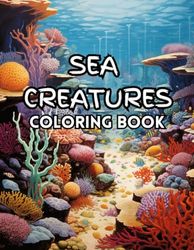 Sea Creatures Coloring Book: Enchanting World Beneath the Waves