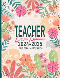 2024-2025 Teacher Lesson Planner: July 2024-June 2025 (Flowers Design)