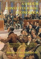 A ORDEM CONSTITUCIONAL ECONÔMICA: Constitucionalização da Ordem Econômica. Principios Consticionais Econômicos. Propriedades na Ordem Econômica. Desenvolvimento Urbano e Rural na Constituição. SFN.