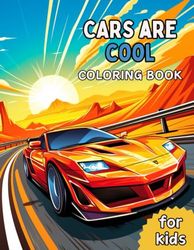 Cars Are Cool Coloring Book For Kids: 29 Coloring Pages For Young Car Lovers, Ages 4-8