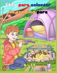libro para colorear de camping para niños: Escapada Natural: Escenas de Camping para Colorear para Niños - Días de Camping: Libro para Colorear para ... Colorear de Camping para Niños de 4 a 12 Años