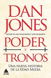 Poder y tronos: UNA Nueva historia de la Edad Media