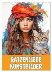 Katzenliebe Kunstbilder (Wandkalender 2024 DIN A3 hoch), CALVENDO Monatskalender: Katzenwelt mit Kunstbildern