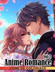 Livre de coloriage Anime Romance Vol 2: Fabuleuses pages à colorier avec de merveilleuses