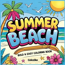 Summer Beach Coloring Book: Enjoy sunny beach adventures with best friends, Relax, have fun, and add your colors to this vibrant world!