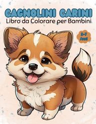 Cagnolini Carini Libro da Colorare per Bambini da 3 a 7 Anni: Disegni da colorare di cani carini e semplici per bambini di età compresa tra 3-8 e 4-12 anni, ragazze, ragazzi, bambini che amano i cani.